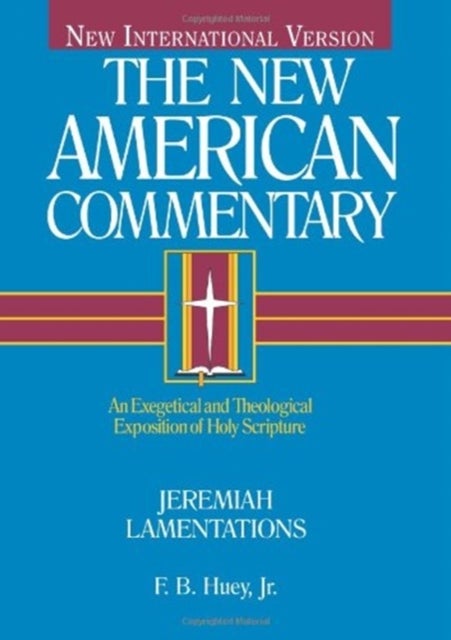 Jeremiah, Lamentations - An Exegetical and Theological Exposition of Holy Scripture