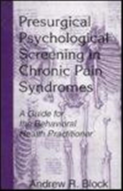 Presurgical Psychological Screening in Chronic Pain Syndromes - A Guide for the Behavioral Health Practitioner
