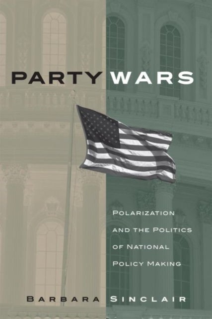 Party Wars - Polarization and the Politics of National Policy Making