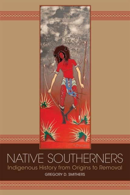 Native Southerners - Indigenous History from Origins to Removal