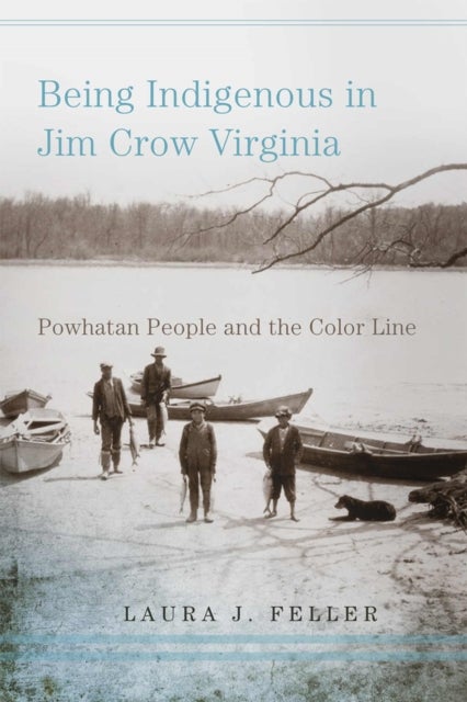 Being Indigenous in Jim Crow Virginia - Powhatan People and the Color Line