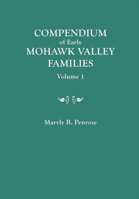 Bilde av Compendium Of Early Mohawk Valley [new York] Families. In Two Volumes. Volume 1 - Families Aalbach T Av Maryly B Penrose