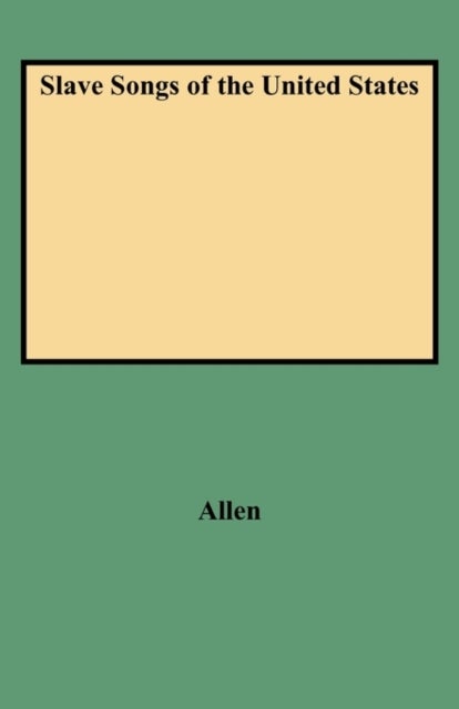 Slave Songs of the United States (Folklore Classics)