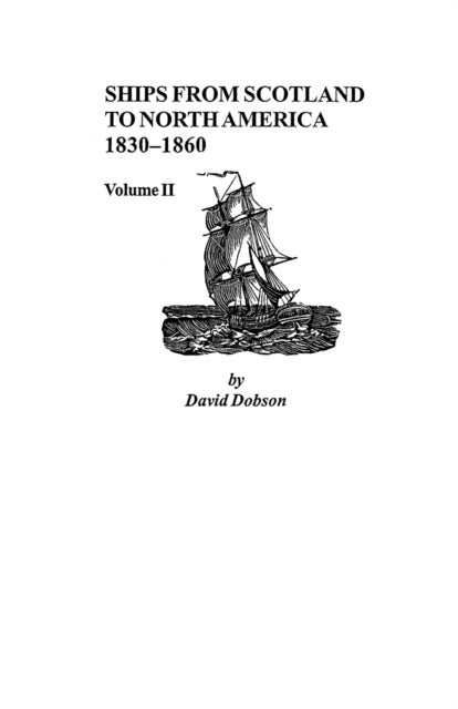 Ships from Scotland to North America, 1830-1860 - Volume II