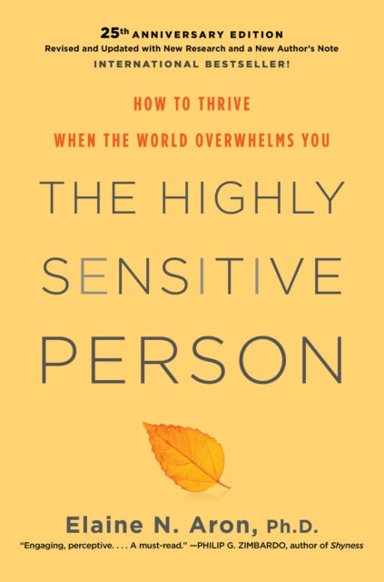 The Highly Sensitive Person - How To Thrive When The World Overwhelms You