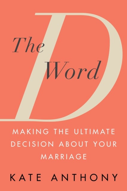 The D Word - Making the Ultimate Decision About Your Marriage