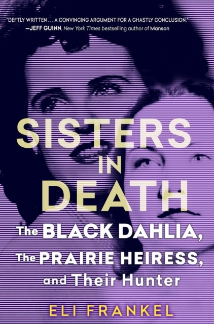 Sisters in Death - The Black Dahlia, the Prairie Heiress, and Their Hunter