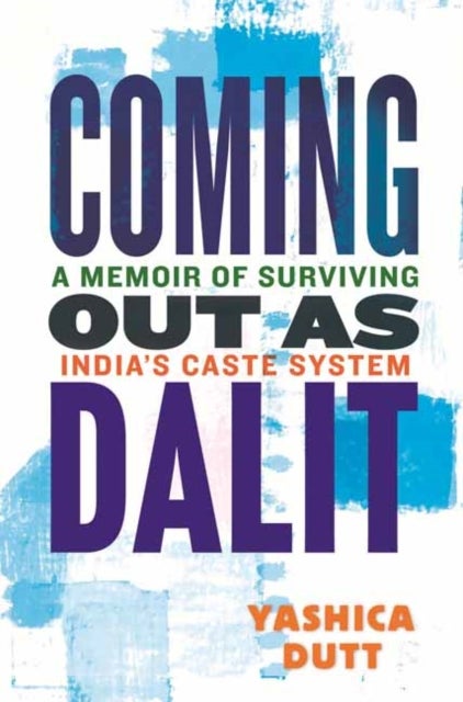 Coming Out as Dalit - A Memoir of Surviving India's Caste System