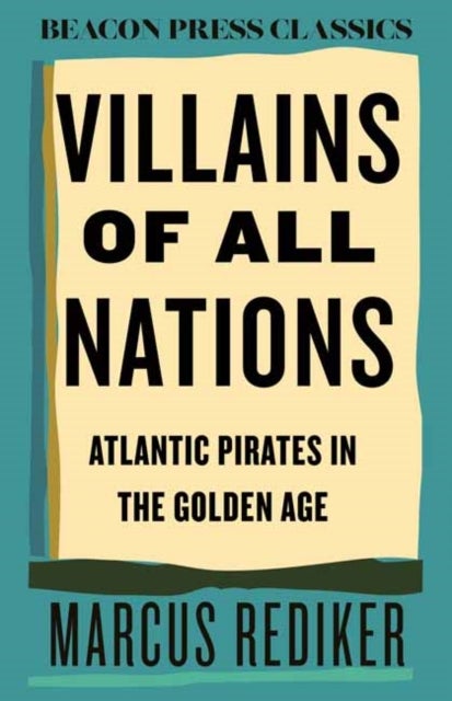 Villains of All Nations - Atlantic Pirates in the Golden Age