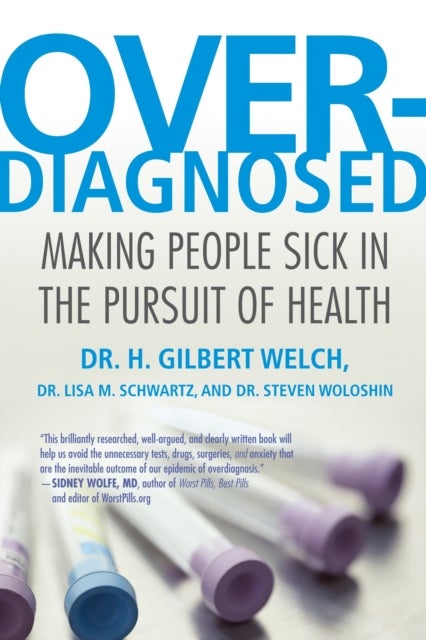Overdiagnosed - Making People Sick in the Pursuit of Health