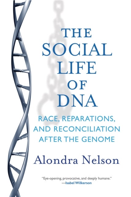 The Social Life of DNA - Race, Reparations, and Reconciliation After the Genome