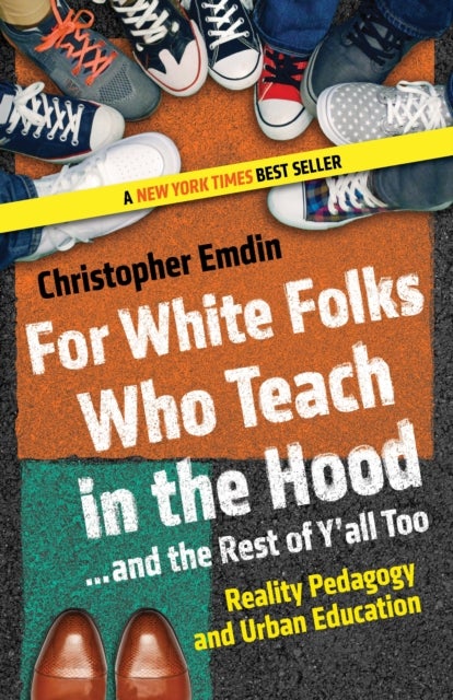 Bilde av For White Folks Who Teach In The Hood... And The Rest Of Y&#039;all Too Av Christopher Emdin