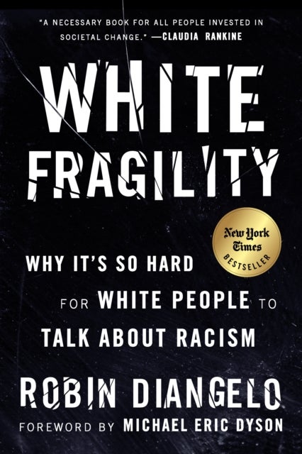 White Fragility - Why It's So Hard for White People to Talk About Ra