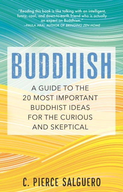 Buddhish - A Guide to the 20 Most Important Buddhist Ideas for the Curious and Skeptical