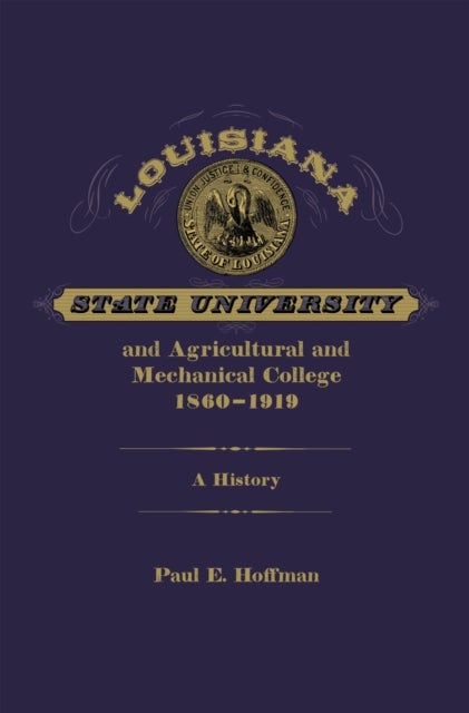 Louisiana State University and Agricultural and Mechanical College, 1860-1919 - A History