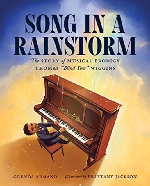 Song in a Rainstorm - The Story of Musical Prodigy Thomas "Blind Tom" Wiggins