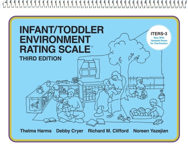 Infant/Toddler Environment Rating Scale (ITERS-3) av Thelma Harms, Debby Cryer, Richard M. Clifford, Noreen Yazejian