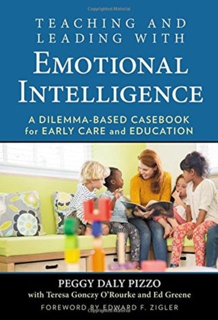 Bilde av Teaching And Leading With Emotional Intelligence Av Peggy Daly Pizzo, Teresa Gonczy O&#039;rourke, Ed Greene