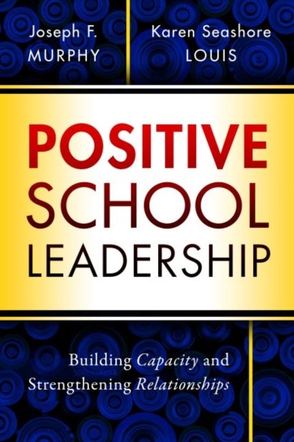 Positive School Leadership - Building Capacity and Strengthening Relationships