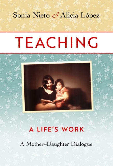 Teaching - A Life's Work¿a Mother¿Daughter Dialogue