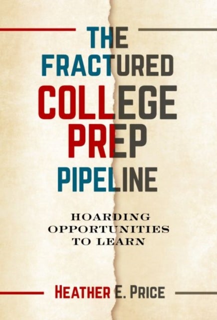 The Fractured College Prep Pipeline - Hoarding Opportunities to Learn