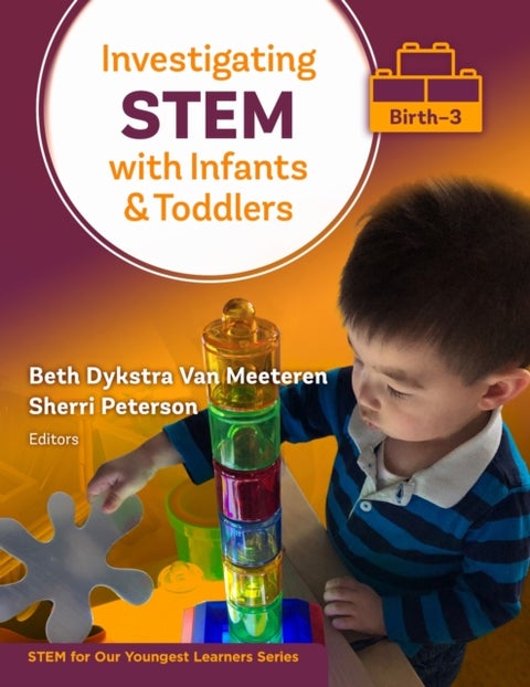 Investigating STEM with Infants and Toddlers (Birth¿3)