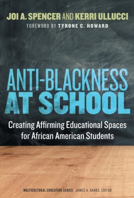 Anti-Blackness at School - Creating Affirming Educational Spaces for African American Students