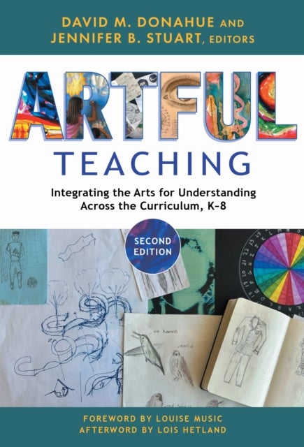 Artful Teaching - Integrating the Arts for Understanding Across the Curriculum, K-8