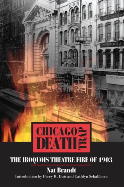 Chicago Death Trap - The Iroquois Theatre Fire of 1903