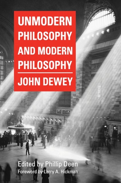 Bilde av Unmodern Philosophy And Modern Philosophy Av John Dewey, Larry A. Hickman