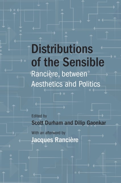 Distributions of the Sensible - Ranciere, between Aesthetics and Politics
