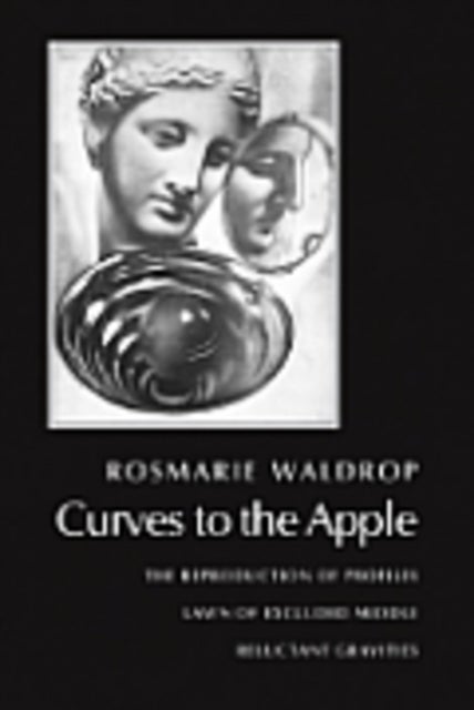 Curves to the Apple - The Reproduction of Profiles, Lawn of Excluded Middle, Reluctant Gravities