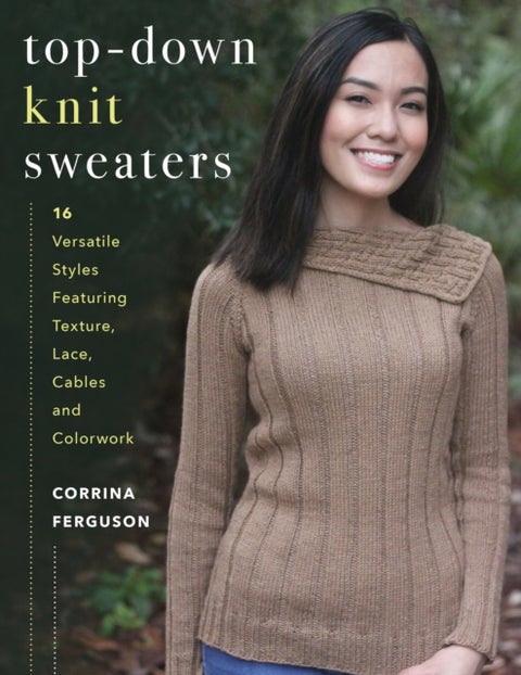 Top-Down Knit Sweaters - 16 Versatile Styles Featuring Texture, Lace, Cables, and Colorwork