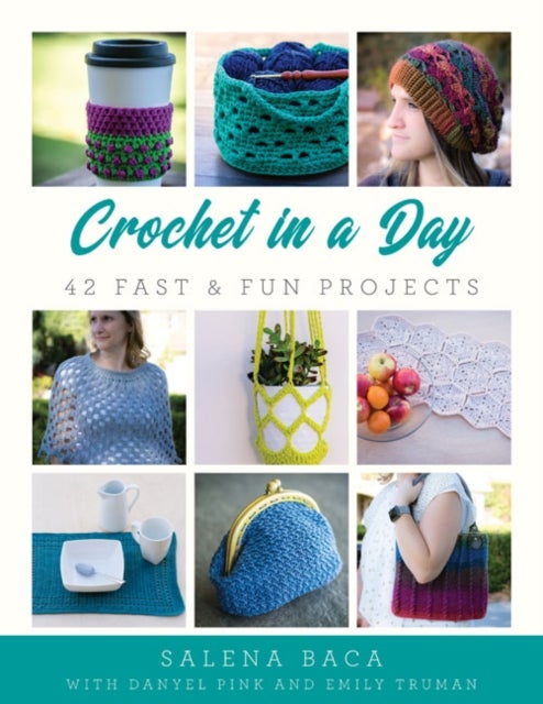 Crochet in a Day av Salena Baca, Danyel Pink, Emily Truman