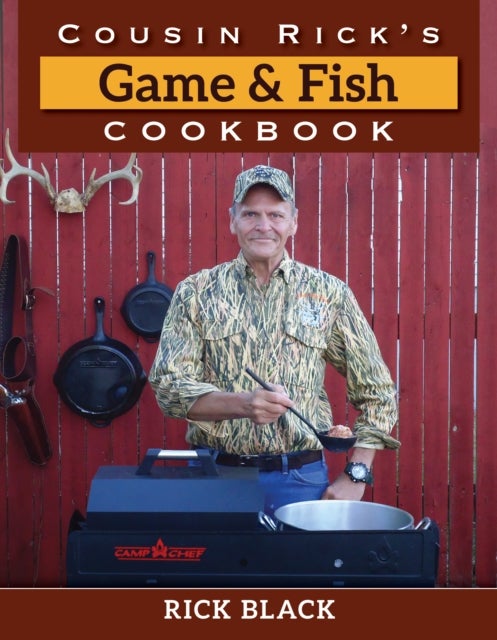 Bilde av Cousin Rick&#039;s Game And Fish Cookbook Av Rick Black