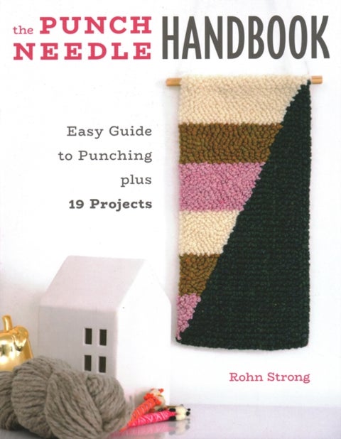 The Punch Needle Handbook - Easy Guide to Punching plus 19 Projects