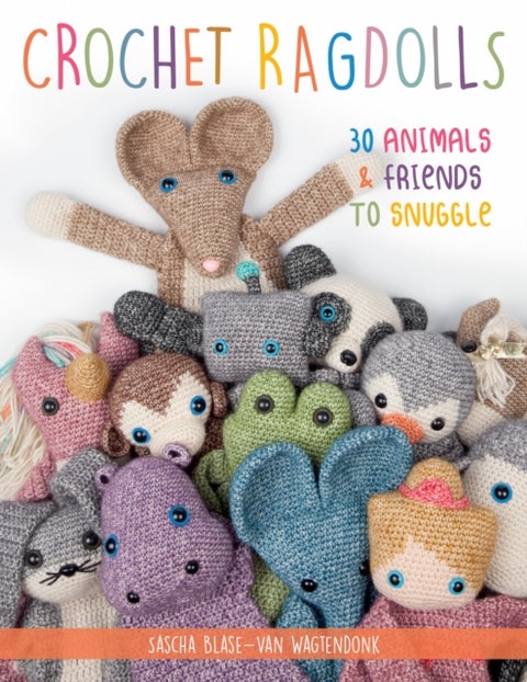 Crochet Ragdolls - 30 Animals and Friends to Snuggle