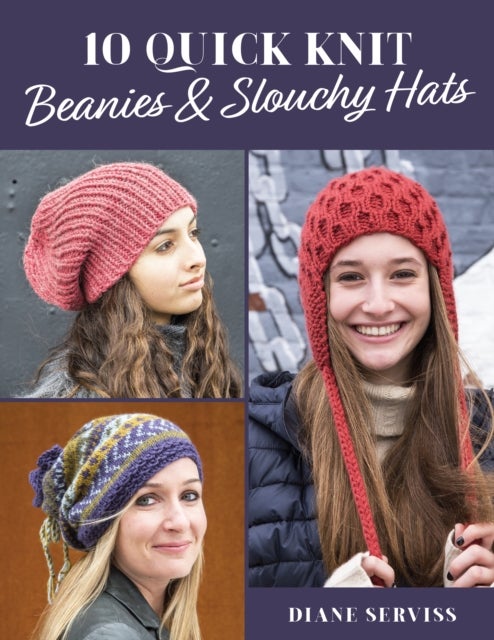 Bilde av 10 Quick Knit Beanies &amp; Slouchy Hats Av Diane Serviss