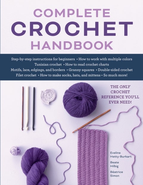 Complete Crochet Handbook - The Only Crochet Reference You'll Ever Need