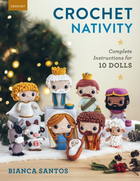 Crochet Nativity - Complete Instructions for 10 Dolls