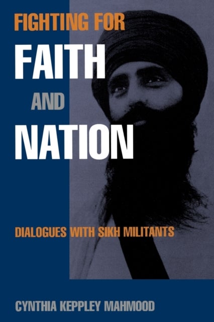 Fighting for Faith and Nation - Dialogues with Sikh Militants