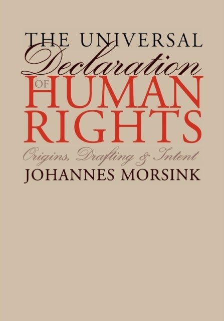 The Universal Declaration of Human Rights - Origins, Drafting, and Intent