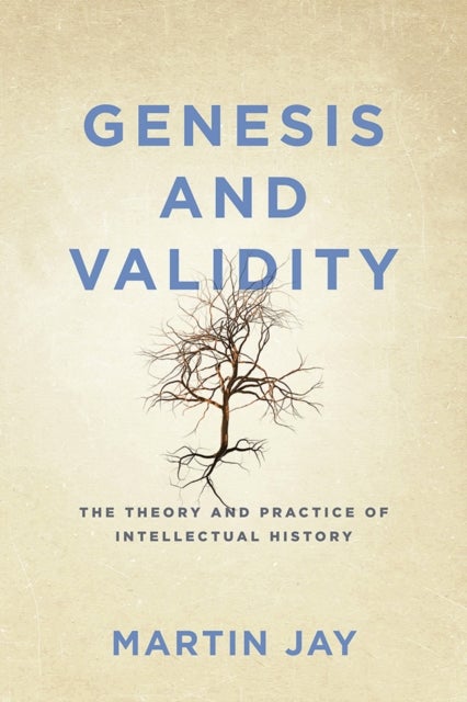 Genesis and Validity - The Theory and Practice of Intellectual History