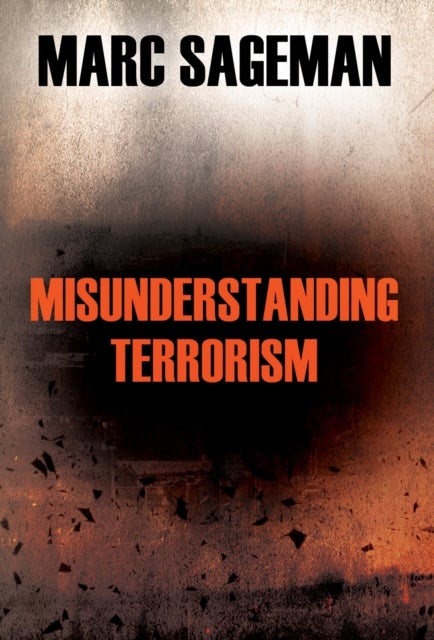 Bilde av Misunderstanding Terrorism Av Marc Sageman