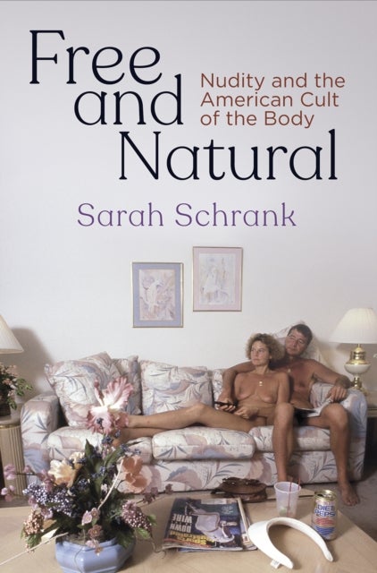 Free and Natural - Nudity and the American Cult of the Body