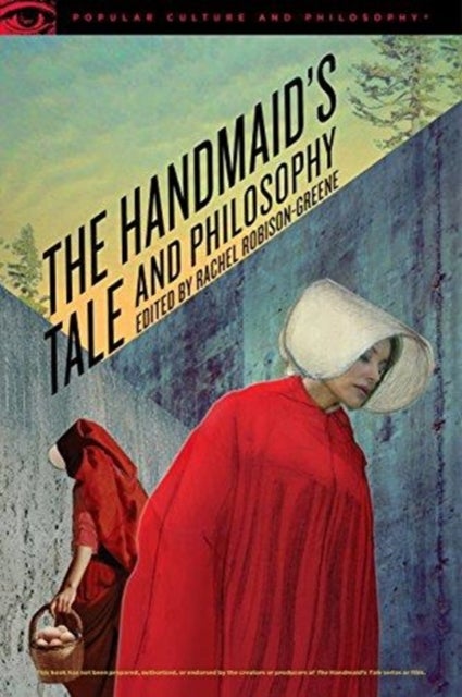 The Handmaid's Tale and Philosophy - A Womb of One's Own