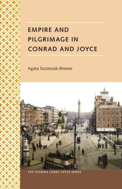 Bilde av Empire And Pilgrimage In Conrad And Joyce Av Agata Szczeszak-brewer