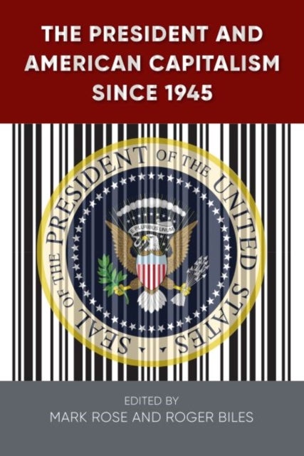 Bilde av The President And American Capitalism Since 1945