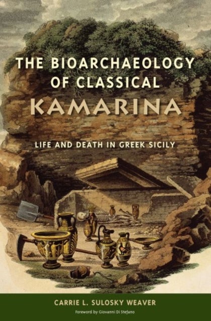 The Bioarchaeology of Classical Kamarina - Life and Death in Greek Sicily