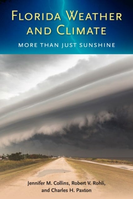 Bilde av Florida Weather And Climate Av Jennifer M. Collins, Robert V. Rohli, Charles H. Paxton